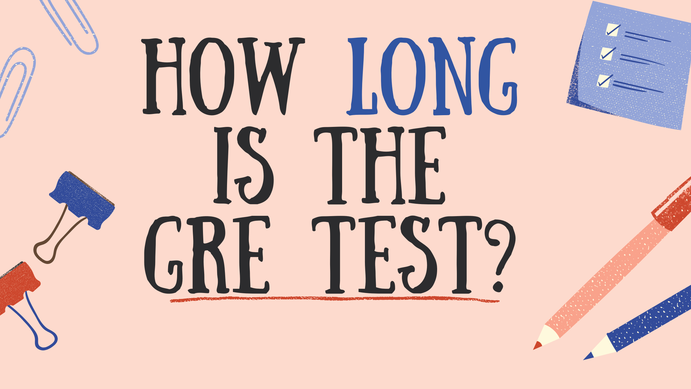 How long is the GRE test? how many questions are on the gre?