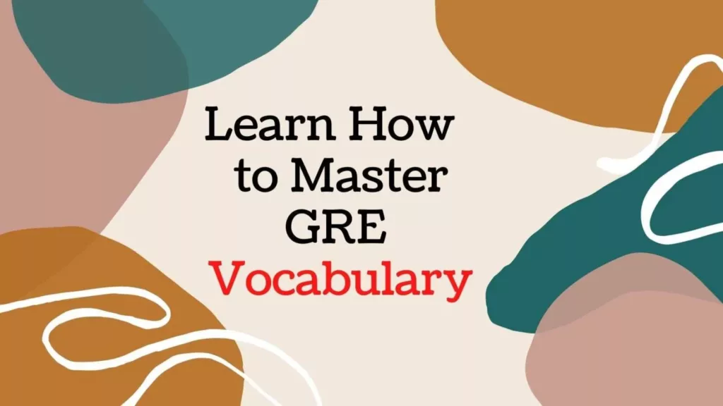 Learn How to Master the GRE Vocabulary