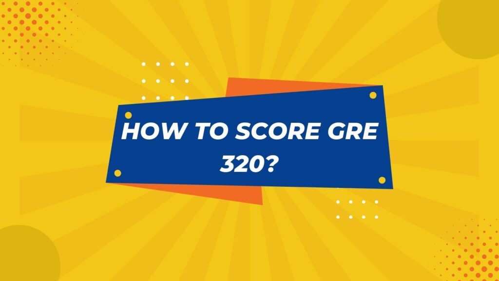 How to Score 320 after GMAT failure?