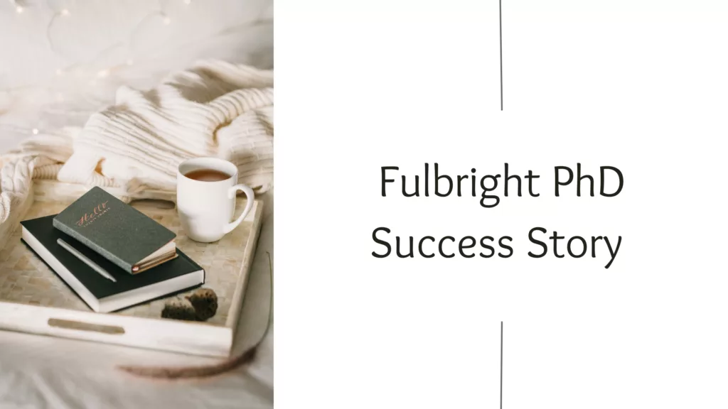 Fulbright Scholarship PhD Success Story