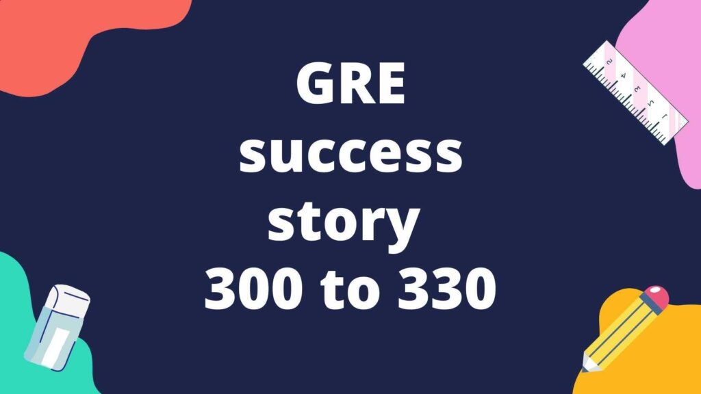 GRE Success Story 300 to 330
