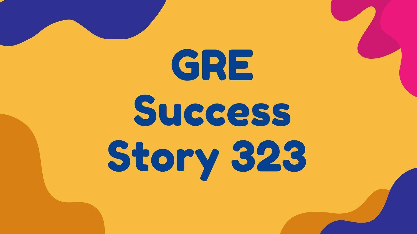 GRE Success Story 323