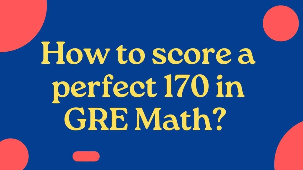 How to score a perfect 170 in GRE math and total 330