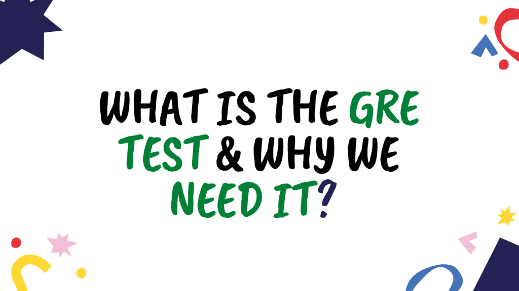 What is the GRE test and why we need it?