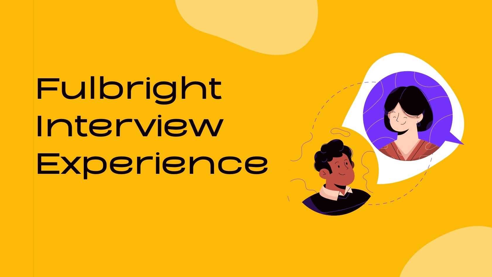 Fulbright Interview Experience