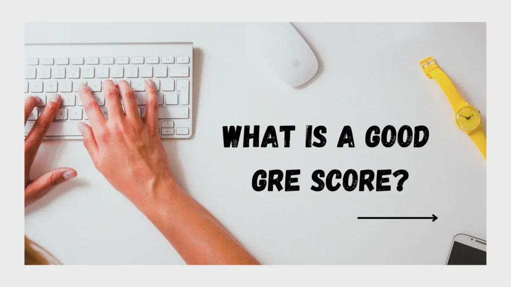 What is a good GRE Score?