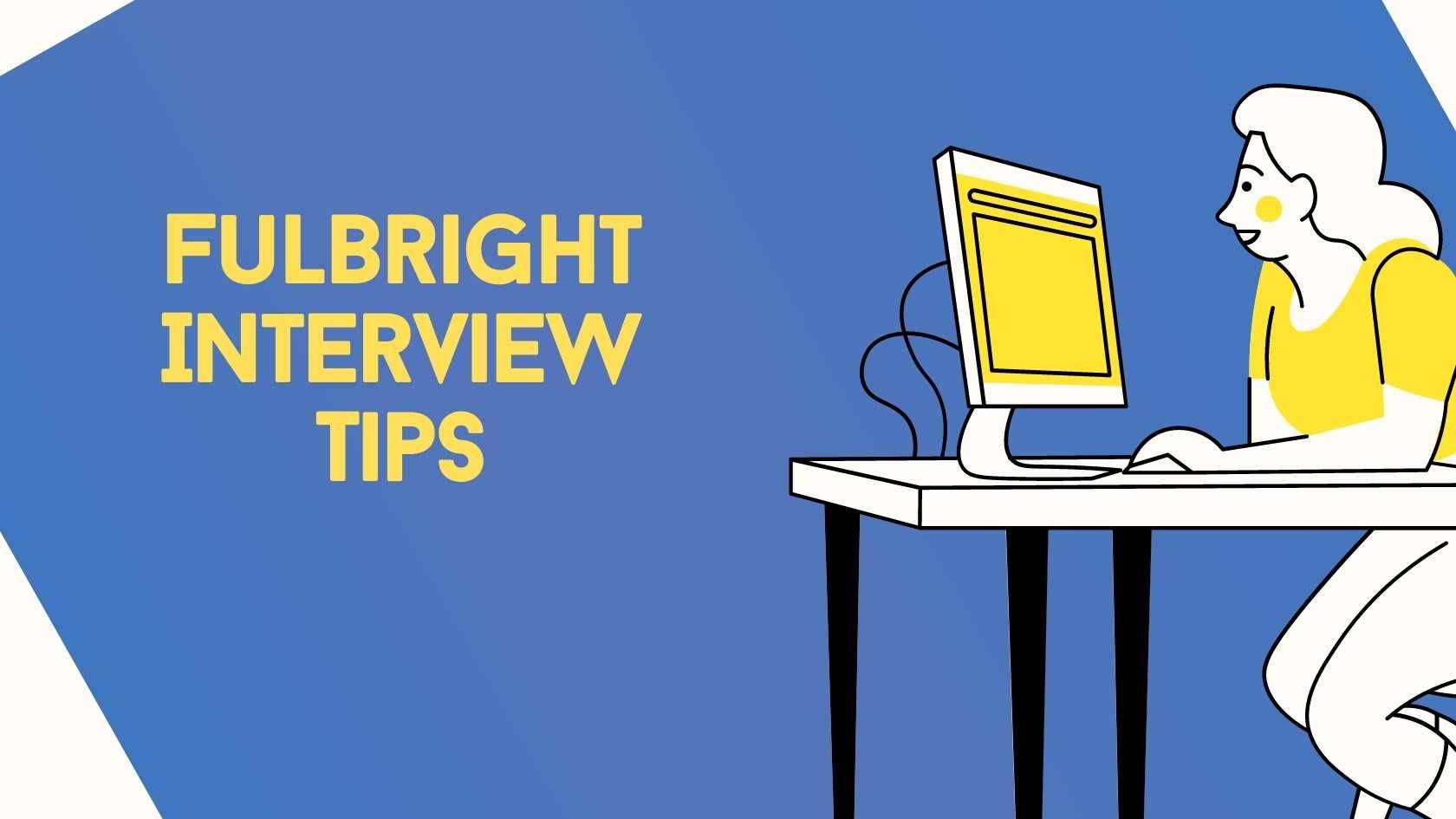 Fulbright Interview Tips