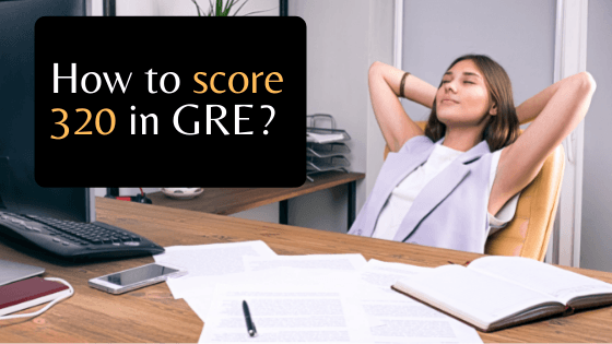 How to score 320 in GRE?