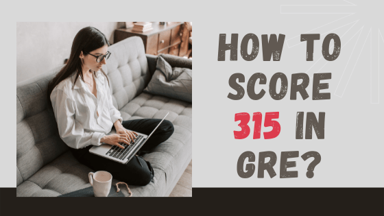 How to Score 315 in GRE?