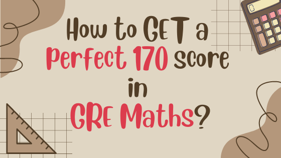 How to get a Perfect 170 score in GRE Maths?